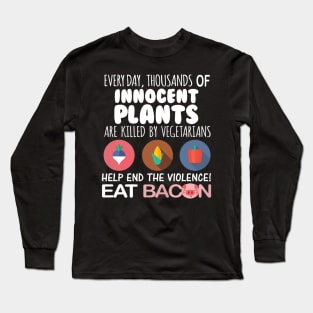 End the violence eat bacon Long Sleeve T-Shirt